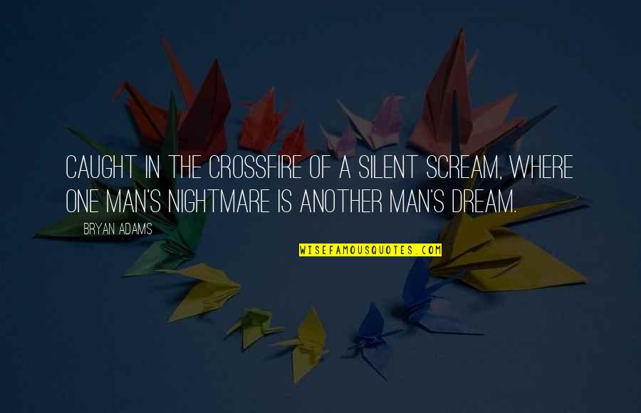 Silent Man Quotes By Bryan Adams: Caught in the crossfire of a silent scream,