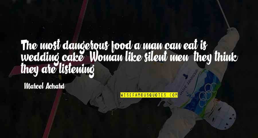 Silent Man Quotes By Marcel Achard: The most dangerous food a man can eat
