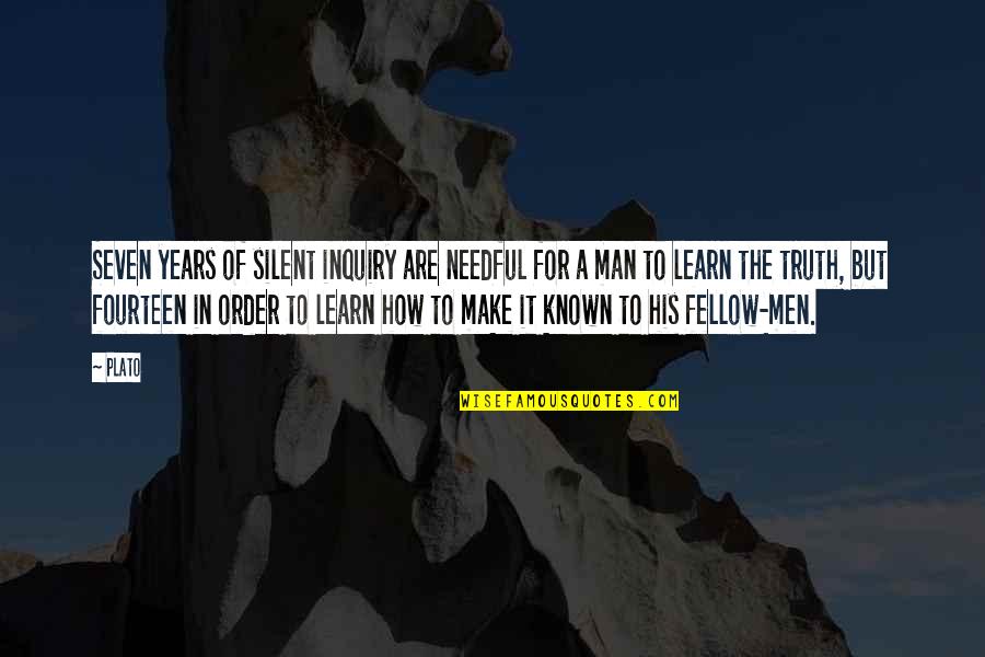 Silent Man Quotes By Plato: Seven years of silent inquiry are needful for