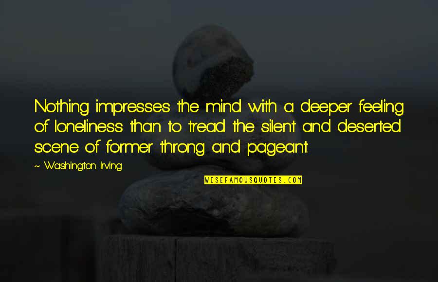 Silent Mind Quotes By Washington Irving: Nothing impresses the mind with a deeper feeling