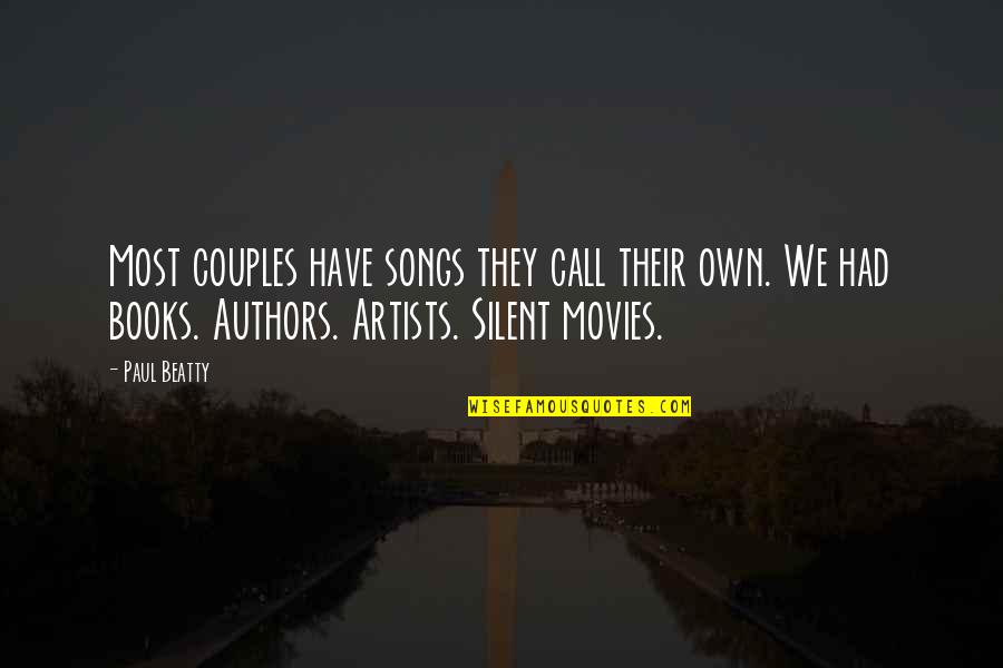 Silent Movies Quotes By Paul Beatty: Most couples have songs they call their own.