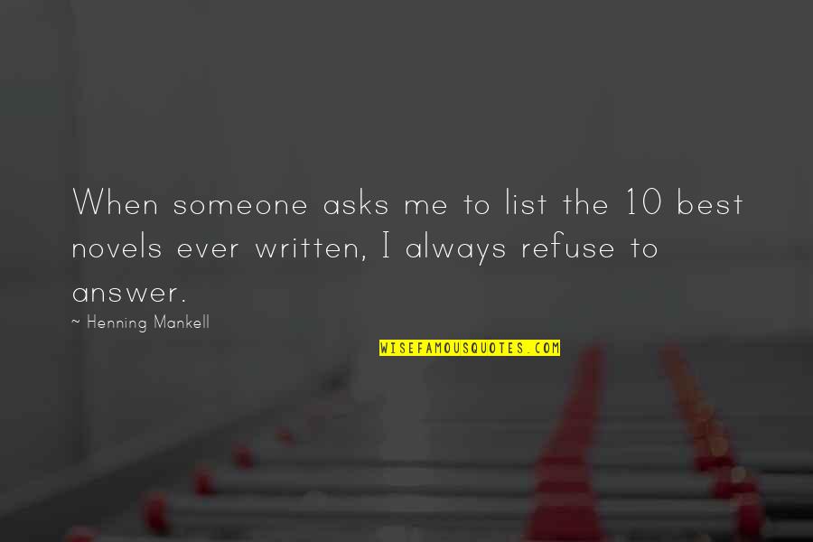 Silent Music Quotes By Henning Mankell: When someone asks me to list the 10