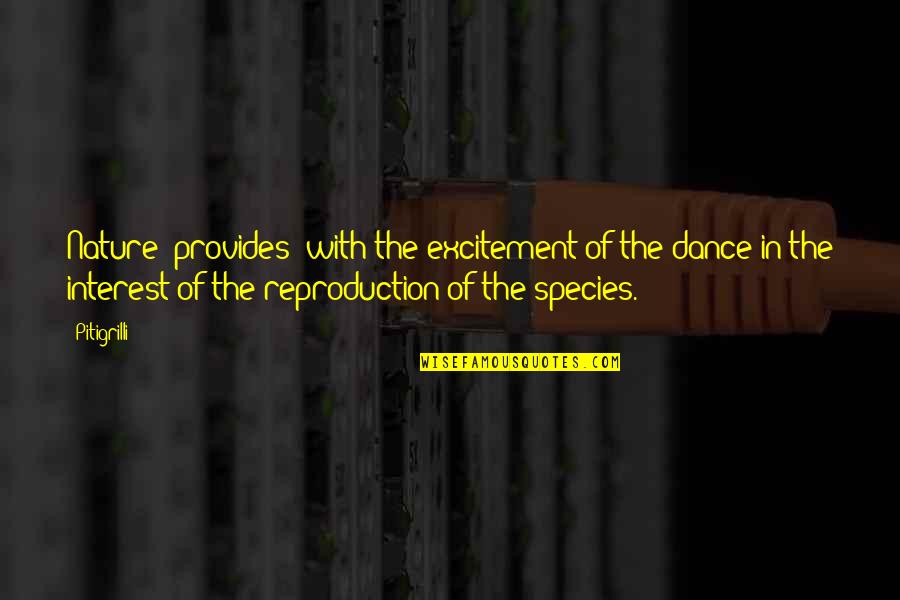 Silent My Song Quotes By Pitigrilli: Nature [provides] with the excitement of the dance