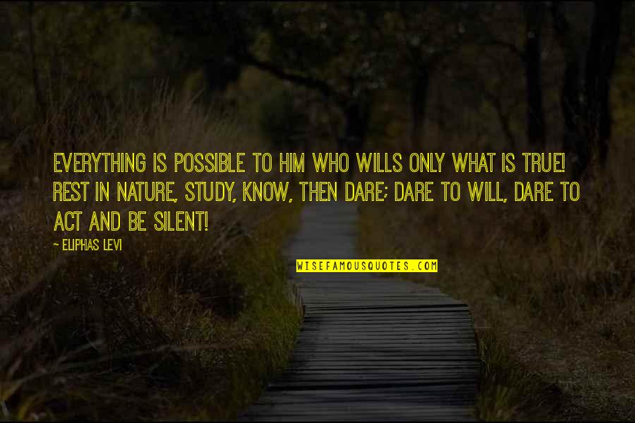 Silent Nature Quotes By Eliphas Levi: Everything is possible to him who wills only