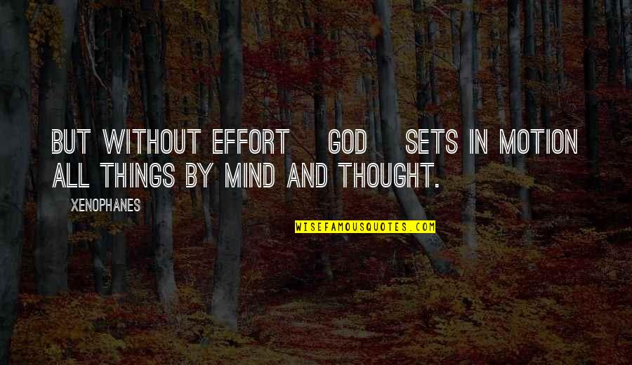 Silent Prayer Request Quotes By Xenophanes: But without effort [God] sets in motion all