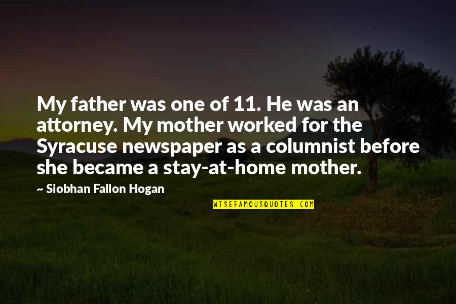 Silent Purpose Quotes By Siobhan Fallon Hogan: My father was one of 11. He was Silent Purpose Quotes By Siobhan Fallon Hogan: My father was one of 11. He was
