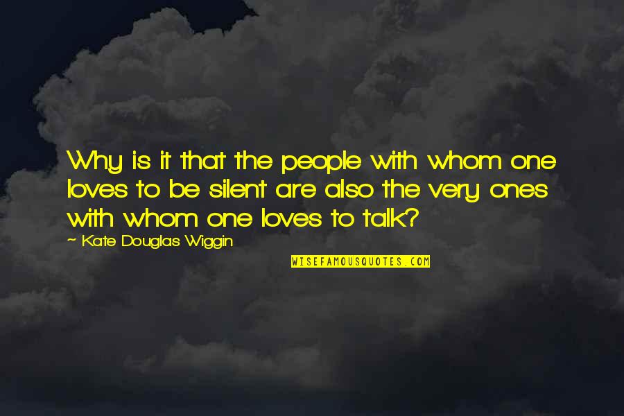 Silent Quotes By Kate Douglas Wiggin: Why is it that the people with whom