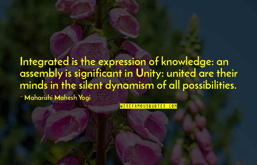 Silent Quotes By Maharishi Mahesh Yogi: Integrated is the expression of knowledge: an assembly