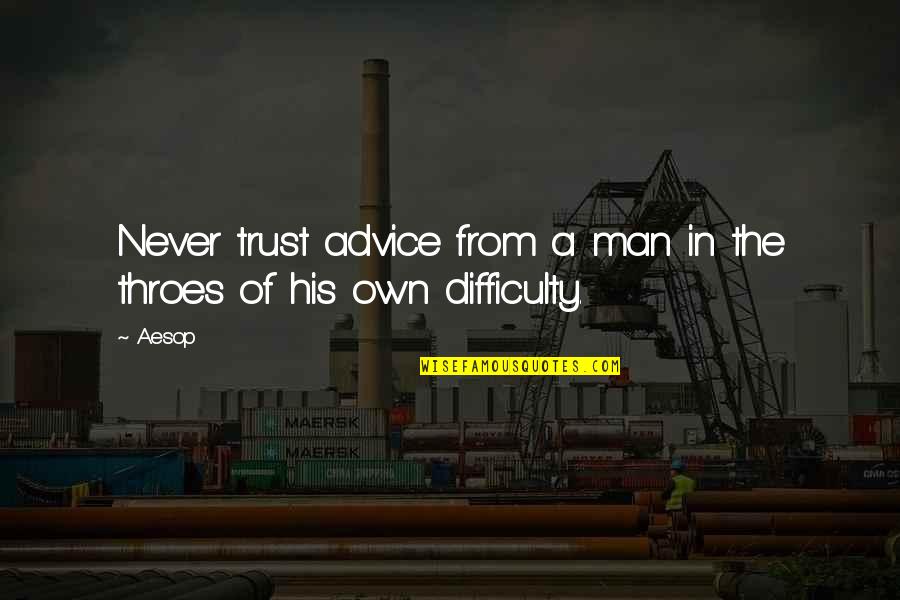 Silent Suffering Quotes By Aesop: Never trust advice from a man in the