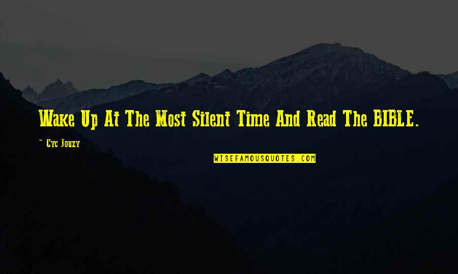 Silent Time Quotes By Cyc Jouzy: Wake Up At The Most Silent Time And