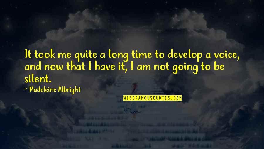 Silent Time Quotes By Madeleine Albright: It took me quite a long time to Silent Time Quotes By Madeleine Albright: It took me quite a long time to