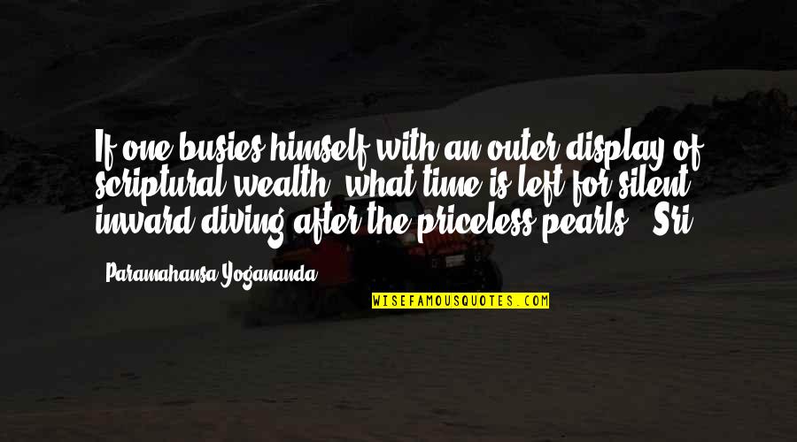 Silent Time Quotes By Paramahansa Yogananda: If one busies himself with an outer display Silent Time Quotes By Paramahansa Yogananda: If one busies himself with an outer display