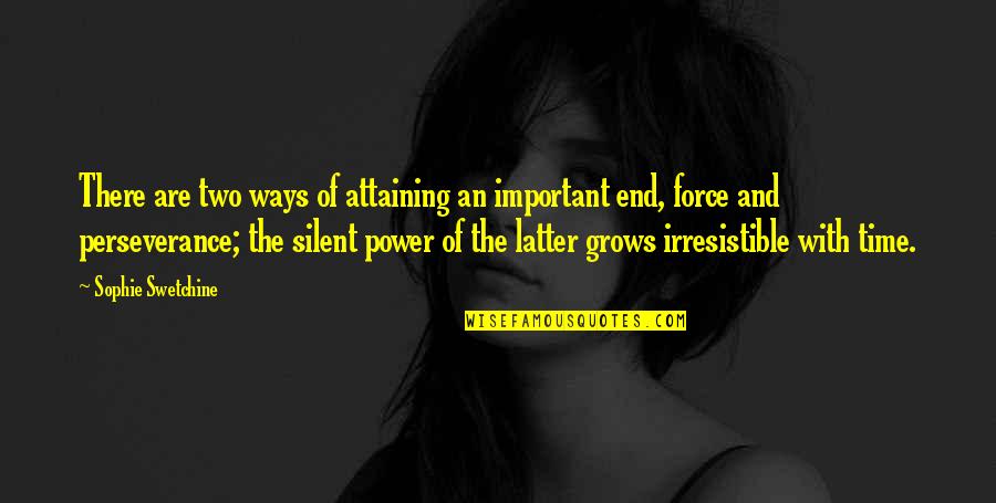 Silent Time Quotes By Sophie Swetchine: There are two ways of attaining an important Silent Time Quotes By Sophie Swetchine: There are two ways of attaining an important