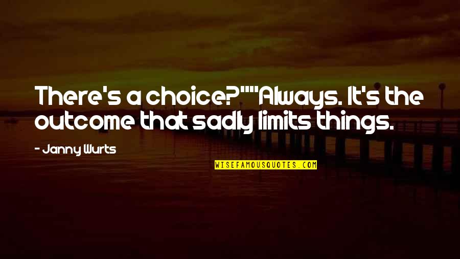 Silent Treatment In Relationships Quotes By Janny Wurts: There's a choice?""Always. It's the outcome that sadly