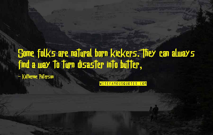 Silent Treatment In Relationships Quotes By Katherine Paterson: Some folks are natural born kickers. They can