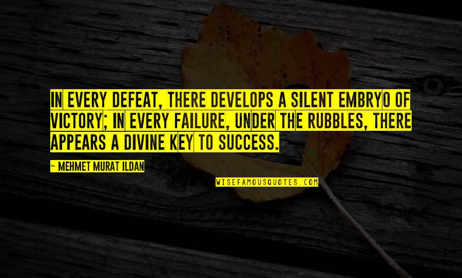 Silent Victory Quotes By Mehmet Murat Ildan: In every defeat, there develops a silent embryo Silent Victory Quotes By Mehmet Murat Ildan: In every defeat, there develops a silent embryo