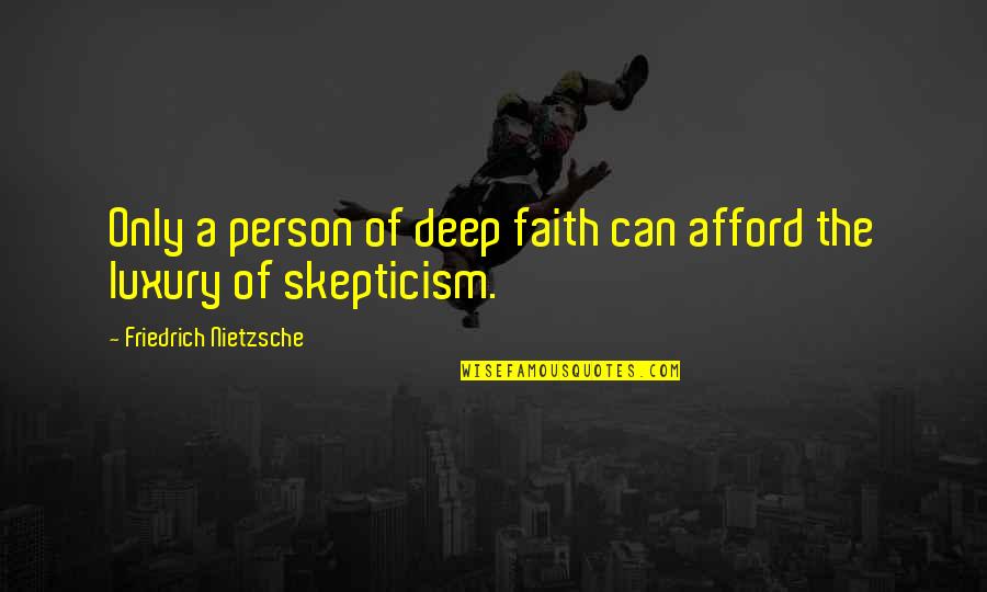 Silent Whisper Quotes By Friedrich Nietzsche: Only a person of deep faith can afford Silent Whisper Quotes By Friedrich Nietzsche: Only a person of deep faith can afford