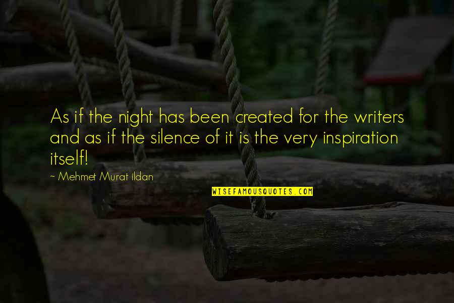 Silentaria Quotes By Mehmet Murat Ildan: As if the night has been created for