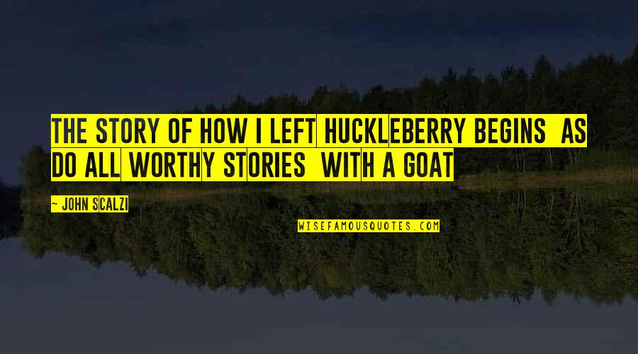 Silently Into The Night Quote Quotes By John Scalzi: The story of how I left Huckleberry begins