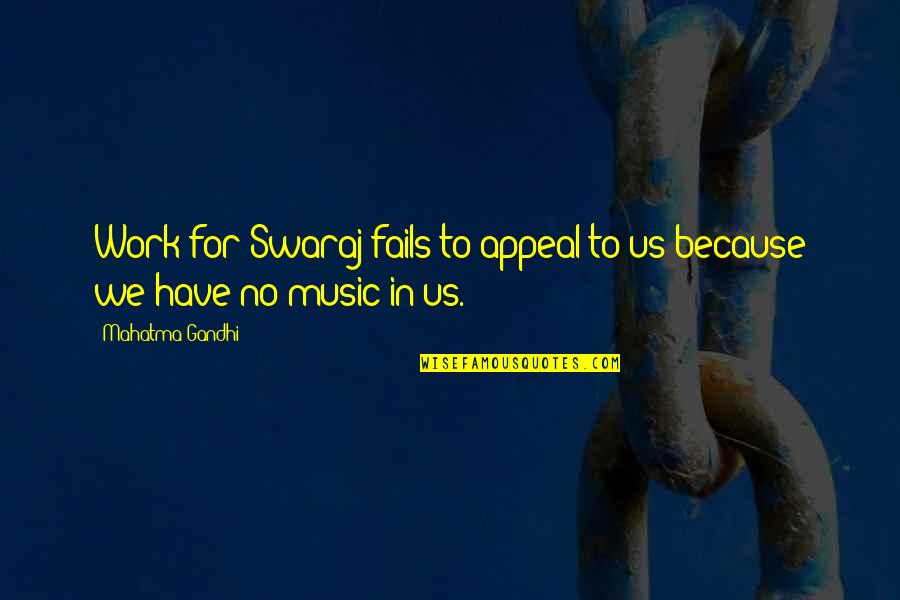Silently Screaming Quotes By Mahatma Gandhi: Work for Swaraj fails to appeal to us