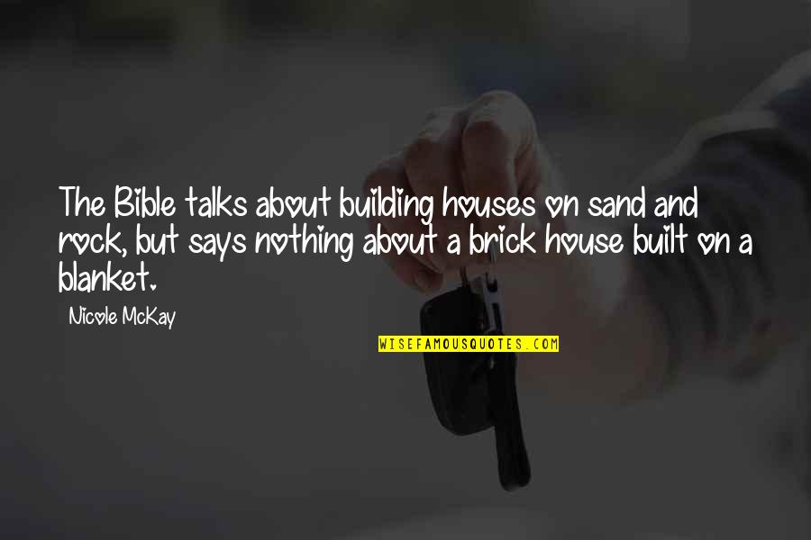 Silently Screaming Quotes By Nicole McKay: The Bible talks about building houses on sand Silently Screaming Quotes By Nicole McKay: The Bible talks about building houses on sand