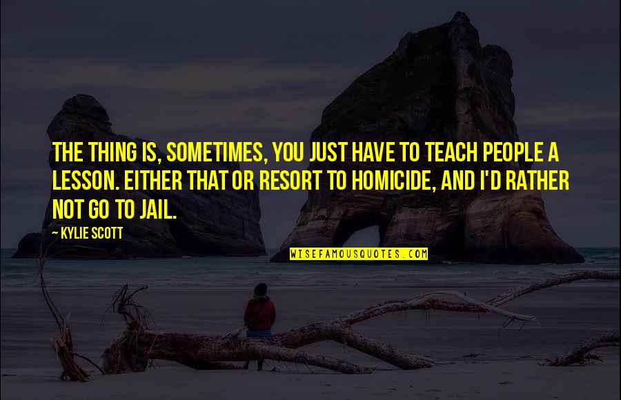 Silently Waiting Quotes By Kylie Scott: The thing is, sometimes, you just have to Silently Waiting Quotes By Kylie Scott: The thing is, sometimes, you just have to