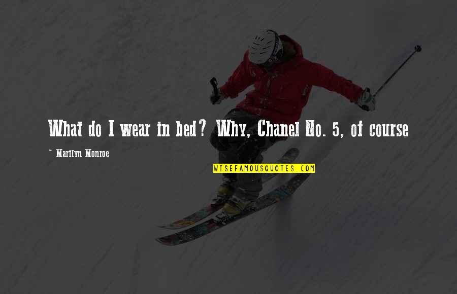 Silents Quotes By Marilyn Monroe: What do I wear in bed? Why, Chanel