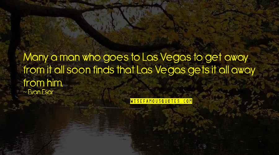 Silenzio Degli Innocenti Quotes By Evan Esar: Many a man who goes to Las Vegas