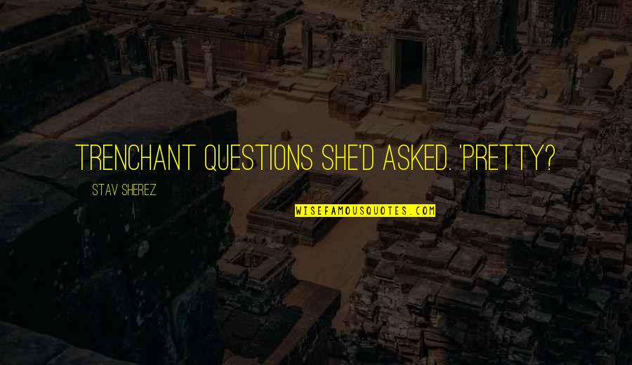 Siletters Quotes By Stav Sherez: trenchant questions she'd asked. 'Pretty? Siletters Quotes By Stav Sherez: trenchant questions she'd asked. 'Pretty?