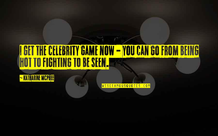 Silguero Upholstery Quotes By Katharine McPhee: I get the celebrity game now - you