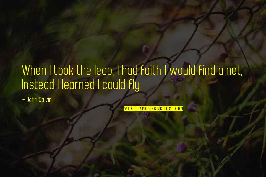 Silhouette Shadow Quotes By John Calvin: When I took the leap, I had faith