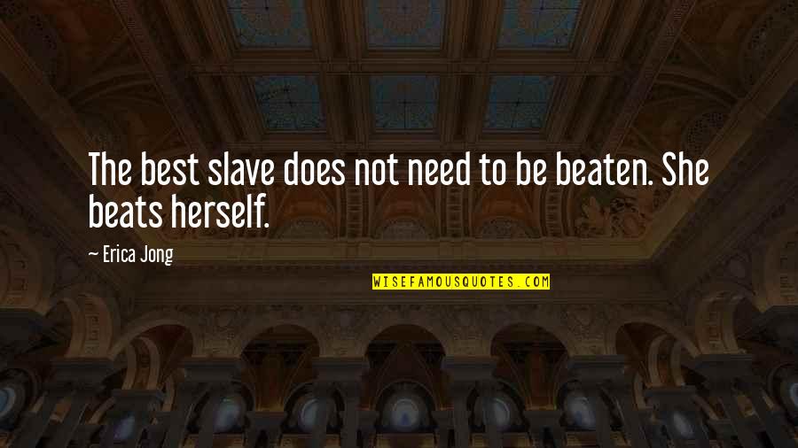 Silhouettes Quotes By Erica Jong: The best slave does not need to be