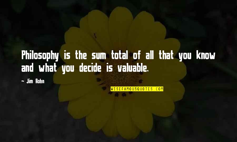Silhuetas Animais Quotes By Jim Rohn: Philosophy is the sum total of all that