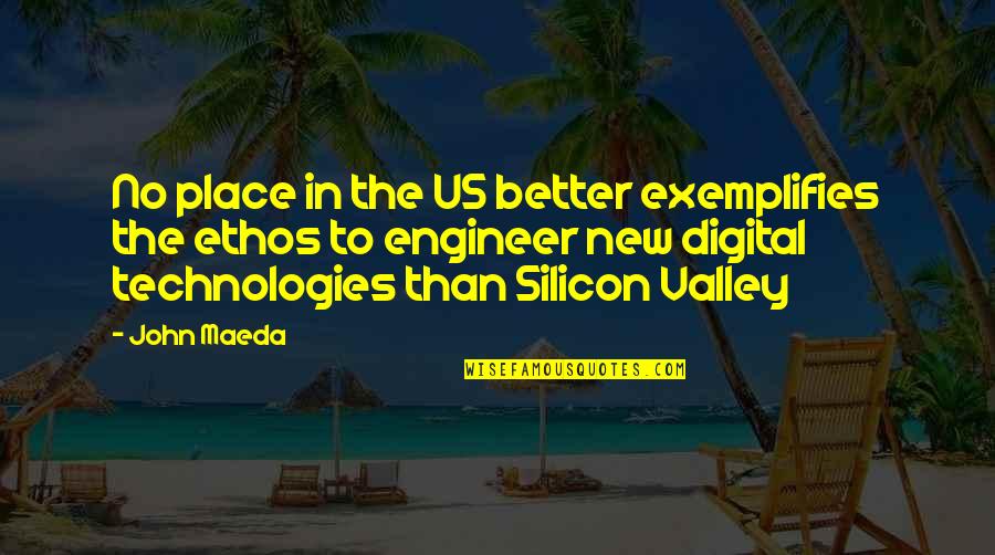 Silicon Quotes By John Maeda: No place in the US better exemplifies the