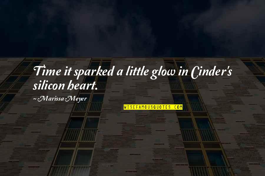 Silicon Quotes By Marissa Meyer: Time it sparked a little glow in Cinder's Silicon Quotes By Marissa Meyer: Time it sparked a little glow in Cinder's