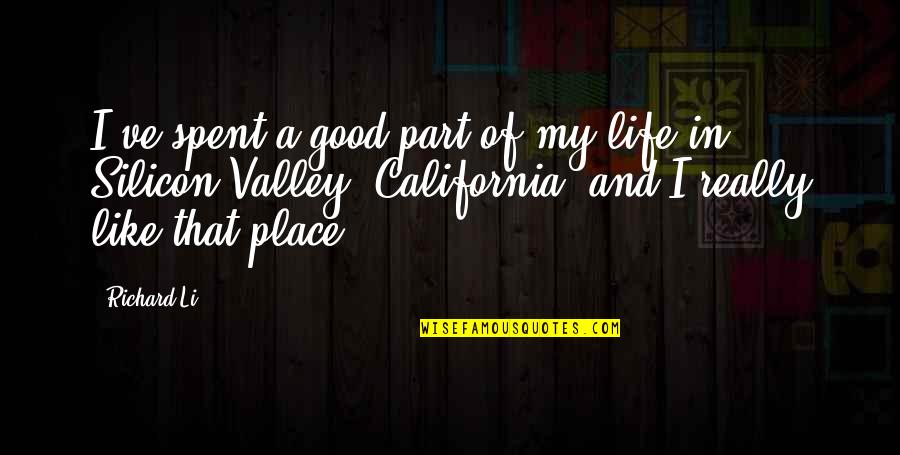 Silicon Quotes By Richard Li: I've spent a good part of my life Silicon Quotes By Richard Li: I've spent a good part of my life