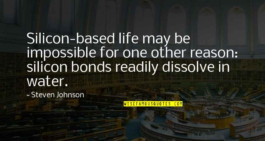 Silicon Quotes By Steven Johnson: Silicon-based life may be impossible for one other