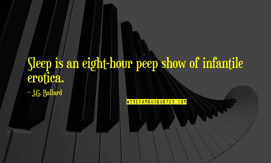 Silicon Valley Best Jared Quotes By J.G. Ballard: Sleep is an eight-hour peep show of infantile Silicon Valley Best Jared Quotes By J.G. Ballard: Sleep is an eight-hour peep show of infantile