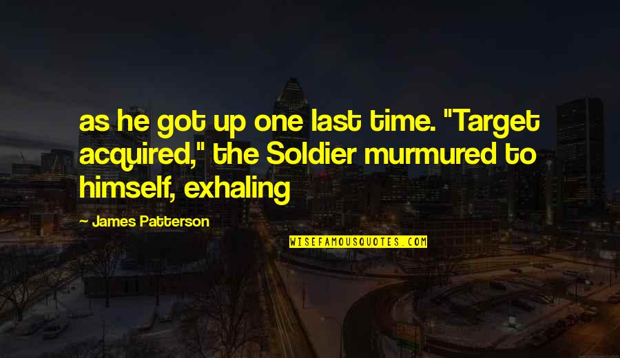 Silicones Inc Quotes By James Patterson: as he got up one last time. "Target Silicones Inc Quotes By James Patterson: as he got up one last time. "Target