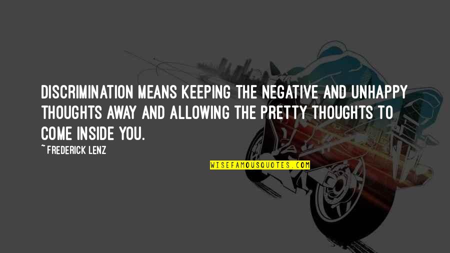 Silingan Quotes By Frederick Lenz: Discrimination means keeping the negative and unhappy thoughts Silingan Quotes By Frederick Lenz: Discrimination means keeping the negative and unhappy thoughts