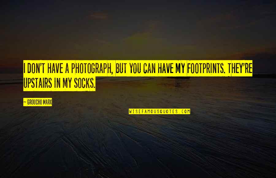 Silingan Quotes By Groucho Marx: I don't have a photograph, but you can