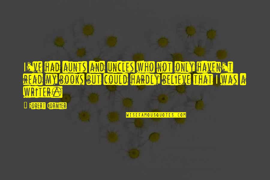Siljanovska Madjoska Quotes By Robert Cormier: I've had aunts and uncles who not only
