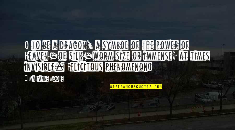 Silk Quotes By Marianne Moore: O to be a dragon, a symbol of