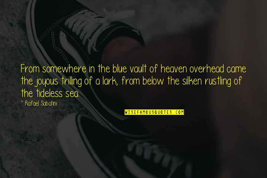 Silken Quotes By Rafael Sabatini: From somewhere in the blue vault of heaven