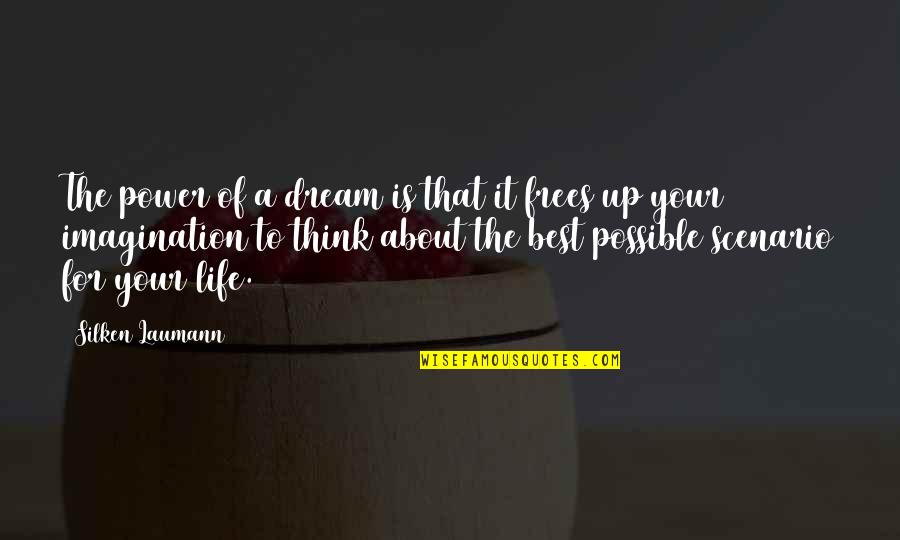 Silken Quotes By Silken Laumann: The power of a dream is that it Silken Quotes By Silken Laumann: The power of a dream is that it