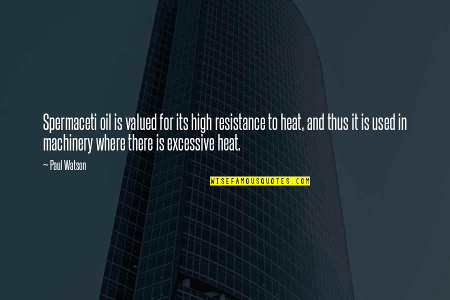 Silkier 4d Quotes By Paul Watson: Spermaceti oil is valued for its high resistance