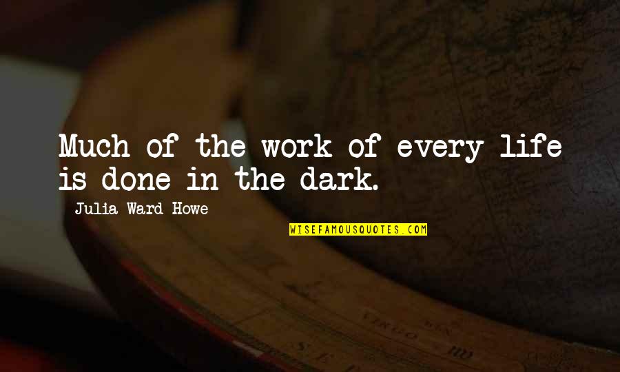 Silkier Belts Quotes By Julia Ward Howe: Much of the work of every life is Silkier Belts Quotes By Julia Ward Howe: Much of the work of every life is