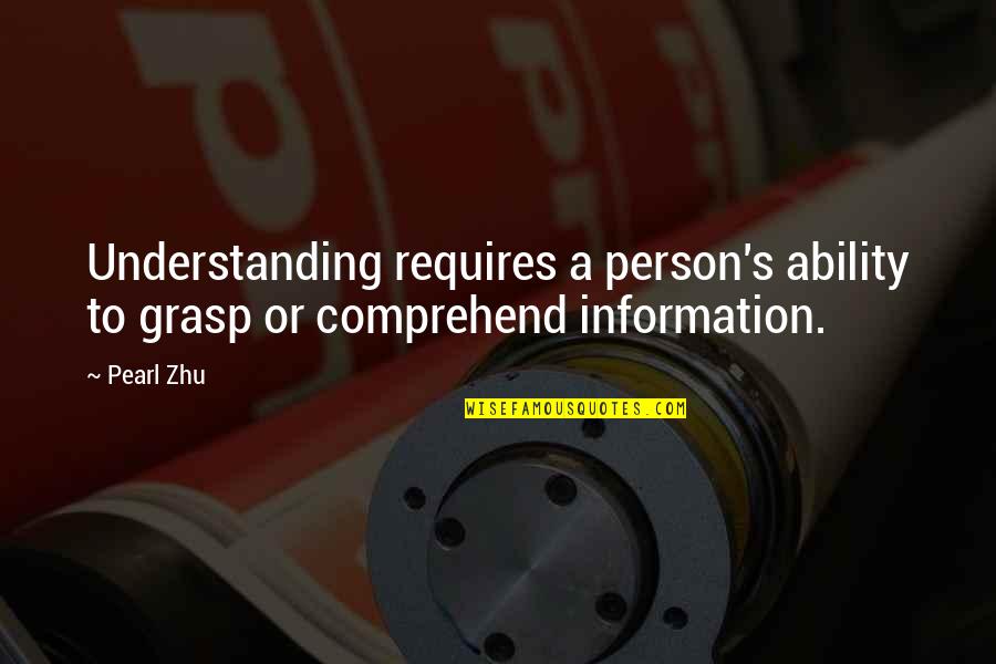 Silkina Pen Quotes By Pearl Zhu: Understanding requires a person's ability to grasp or