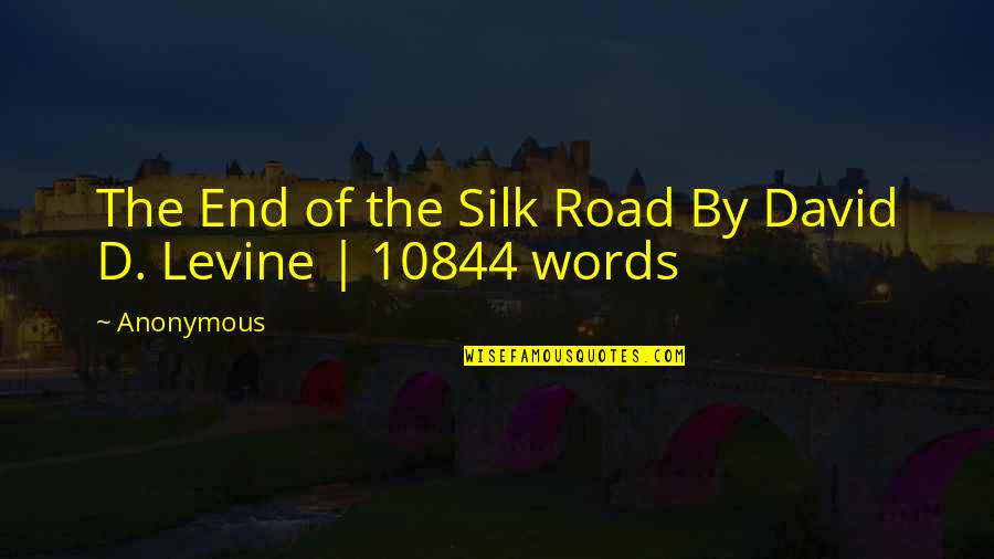 Silk's Quotes By Anonymous: The End of the Silk Road By David