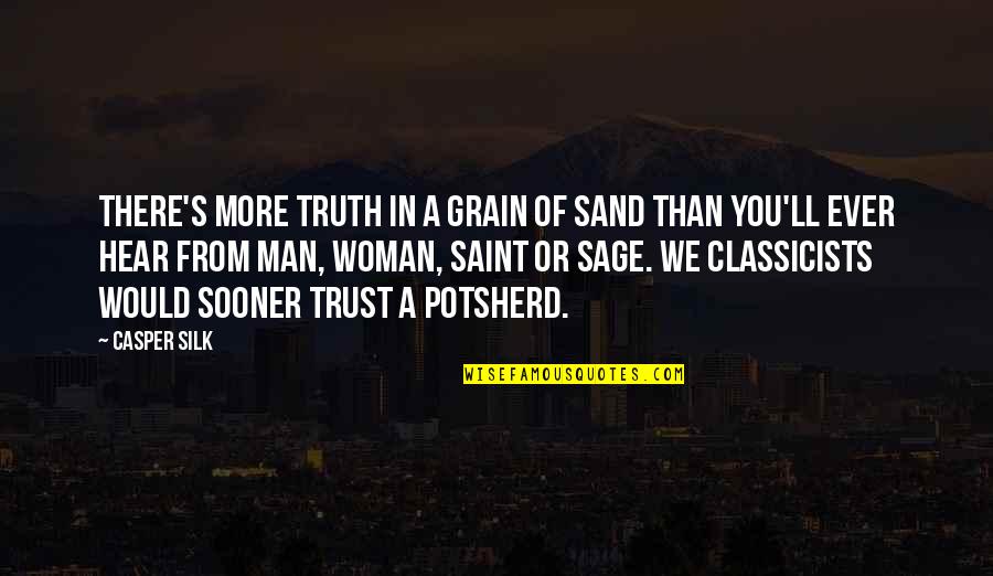 Silk's Quotes By Casper Silk: There's more truth in a grain of sand